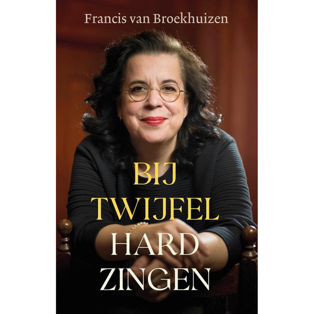 Bij Twijfel Hard Zingen Francis Van Broekhuizen